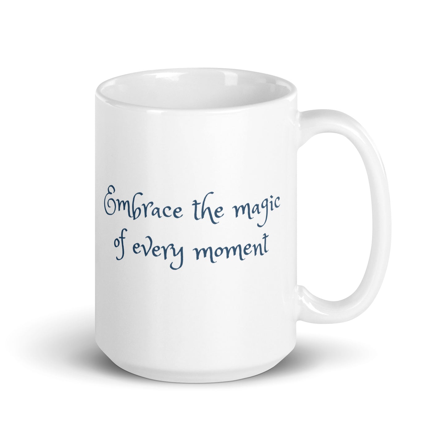 Embrace the Magic of Every Moment Ceramic Mug