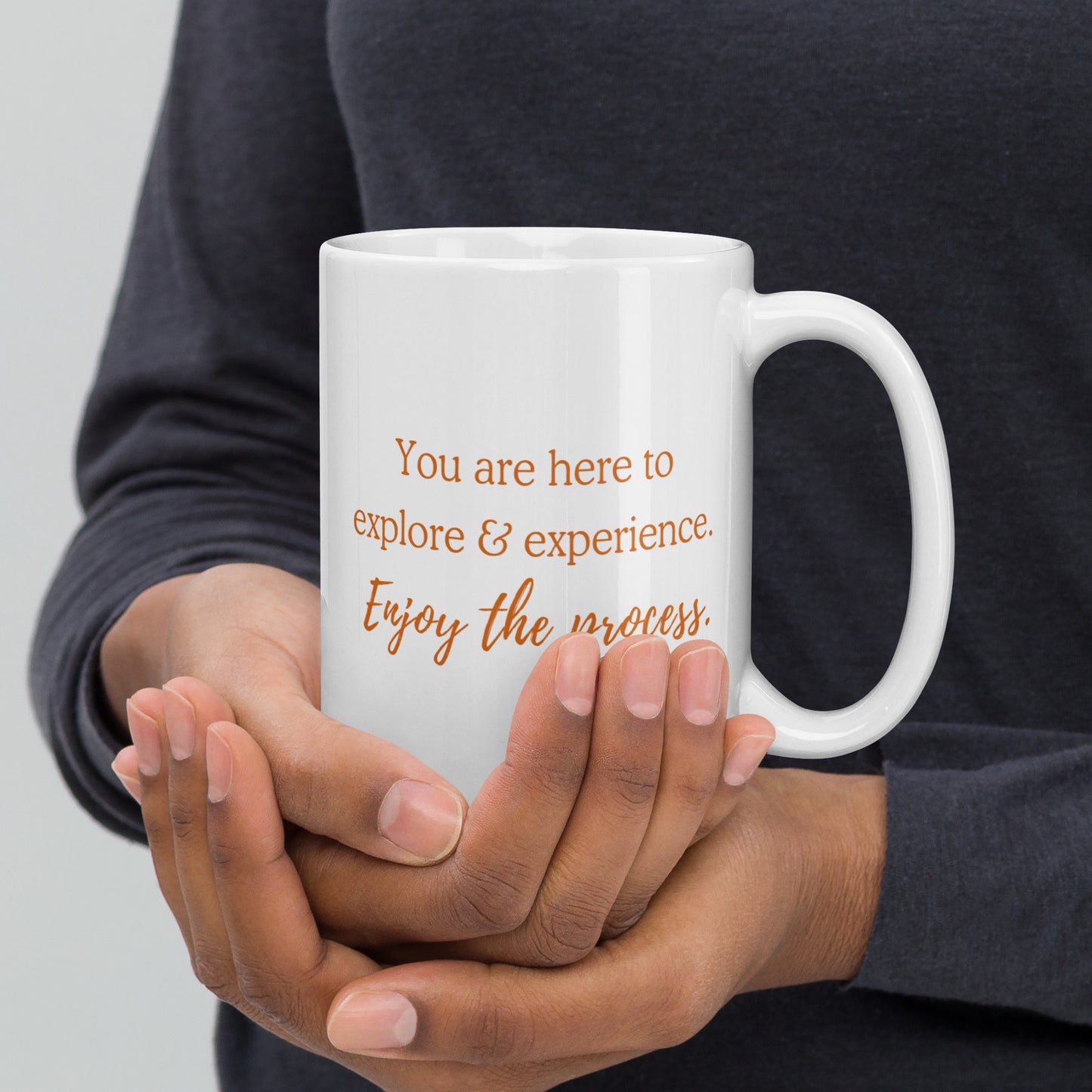 You Are Here to Explore & Experience. Enjoy the Process Ceramic Mug