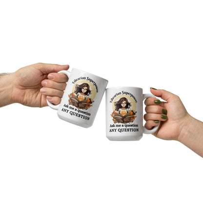 Librarian Superpower Ask Me A Question, Any Question Ceramic Mug