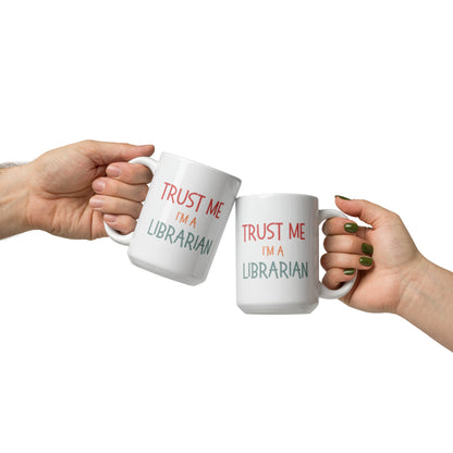 Trust Me I'm A Librarian Ceramic Mug