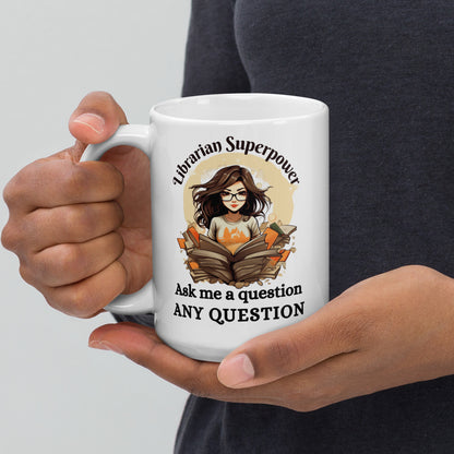 Librarian Superpower Ask Me A Question, Any Question Ceramic Mug