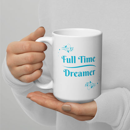 Full Time Dreamer Ceramic Mug