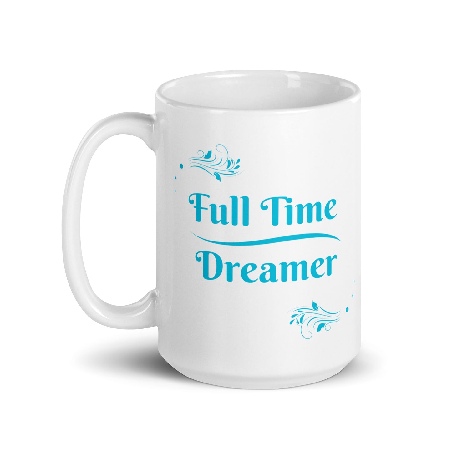 Full Time Dreamer Ceramic Mug