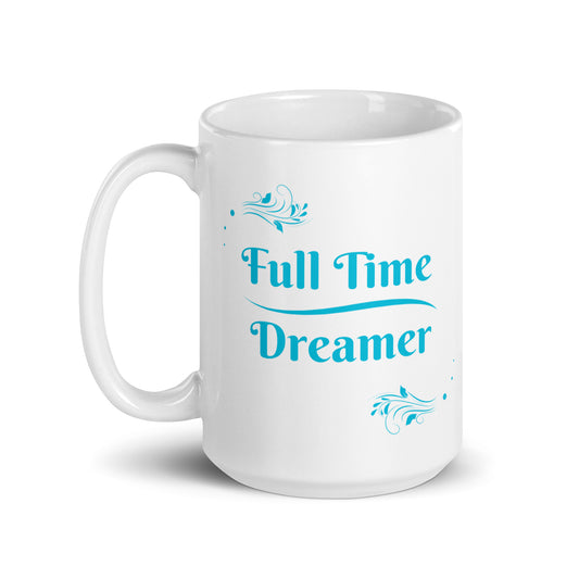 Full Time Dreamer Ceramic Mug