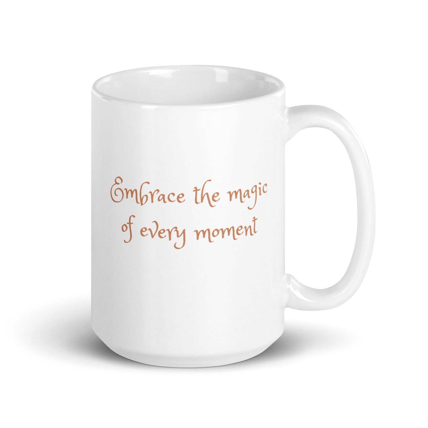 Embrace the Magic of Every Moment Ceramic Mug