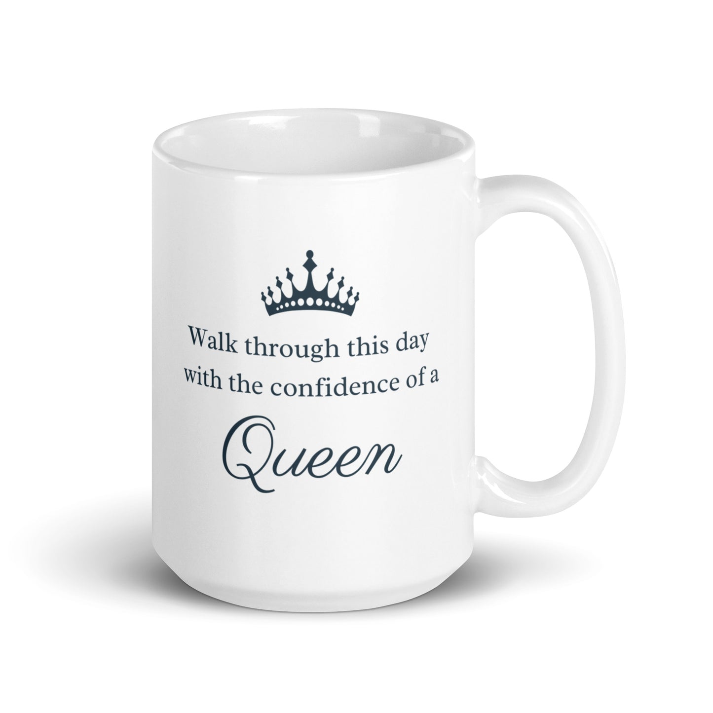 Walk Through This Day With The Confidence Of A Queen Ceramic Mug