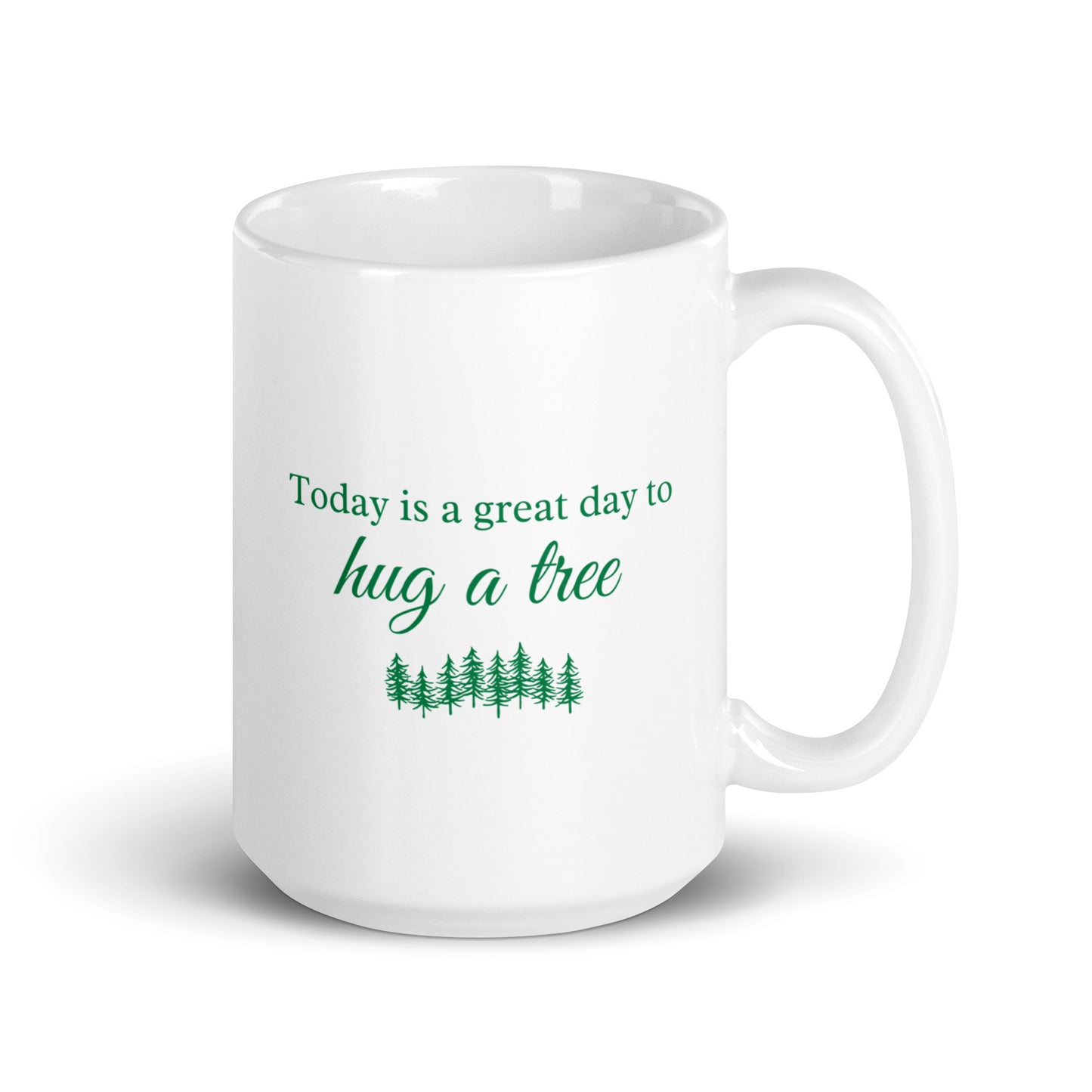 Today is a Great Day to Hug a Tree Ceramic Mug