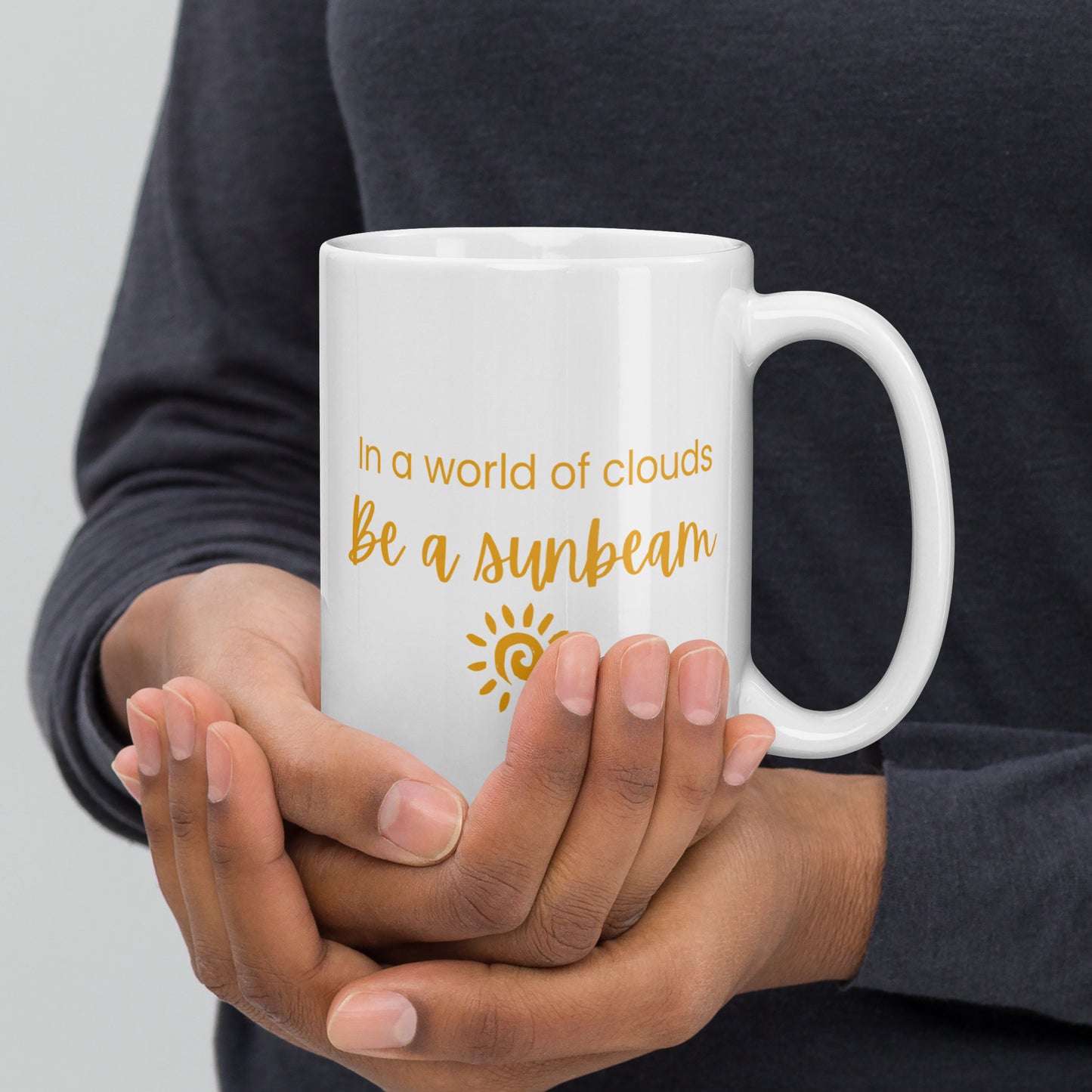 In a World of Clouds, Be a Sunbeam Ceramic Mug