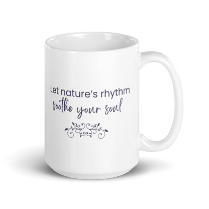 Let Nature's Rhythm Soothe Your Soul Ceramic Mug